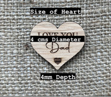 Load image into Gallery viewer, DAD POCKET HUG - I Love you Daddy - Heart shaped - Love You Dad - Dad Gift - Oak 4cm - Letterbox Gift - Can be personalised