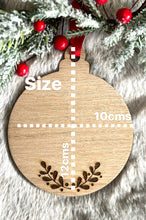 Load image into Gallery viewer, PERSONALISED CHRISTMAS WOODEN Bauble - Any Message - Any Text - Hanging Baubale - Christmas Tree Decoration - Friend Gift - Custom Gift