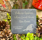 Robins Appear when Loved Ones are Near - Laser Engraved Slate - Heart, Round or Square Coaster - Family Bereavement - Memorial Plaque - Butterfly Crafts